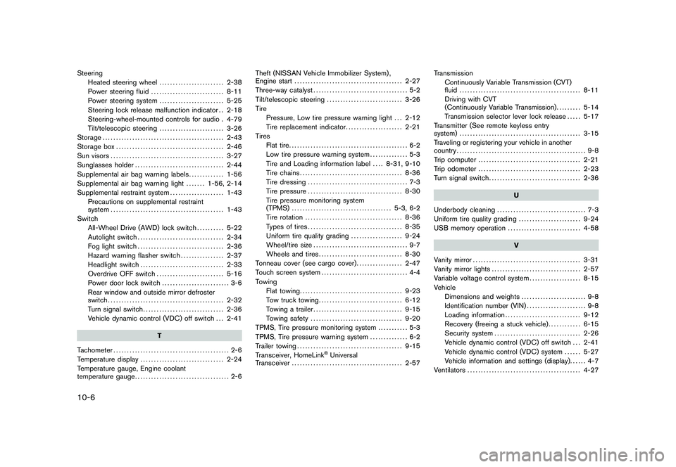 NISSAN MURANO 2011  Owner´s Manual Black plate (6,1)
10-6SteeringHeated steering wheel ........................ 2-38
Power steering fluid ........................... 8-11
Power steering system ........................ 5-25
Steering loc