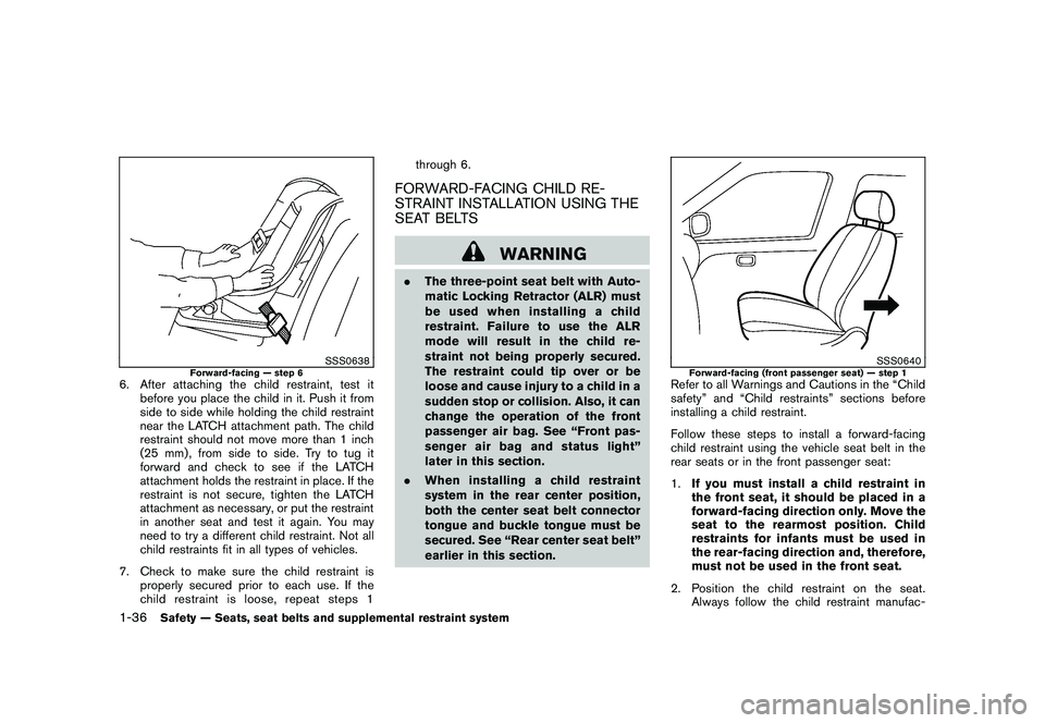 NISSAN MURANO 2011 Owner´s Manual Black plate (50,1)
Model "Z51-D" EDITED: 2010/ 7/ 23
SSS0638
Forward-facing — step 6
6. After attaching the child restraint, test itbefore you place the child in it. Push it from
side to side while NISSAN MURANO 2011 Owner´s Manual Black plate (50,1)
Model "Z51-D" EDITED: 2010/ 7/ 23
SSS0638
Forward-facing — step 6
6. After attaching the child restraint, test itbefore you place the child in it. Push it from
side to side while