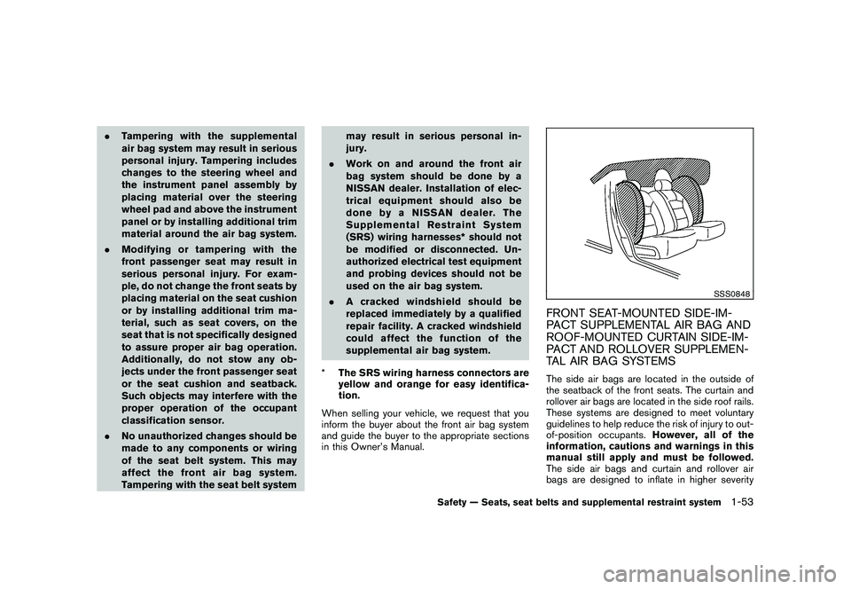 NISSAN MURANO 2011  Owner´s Manual Black plate (67,1)
Model "Z51-D" EDITED: 2010/ 7/ 23
.Tampering with the supplemental
air bag system may result in serious
personal injury. Tampering includes
changes to the steering wheel and
the ins