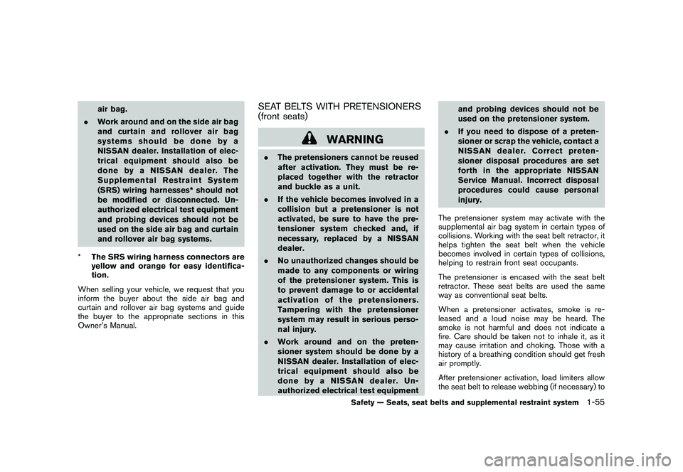NISSAN MURANO 2011  Owner´s Manual Black plate (69,1)
Model "Z51-D" EDITED: 2010/ 7/ 23
air bag.
. Work around and on the side air bag
and curtain and rollover air bag
systems should be done by a
NISSAN dealer. Installation of elec-
tr
