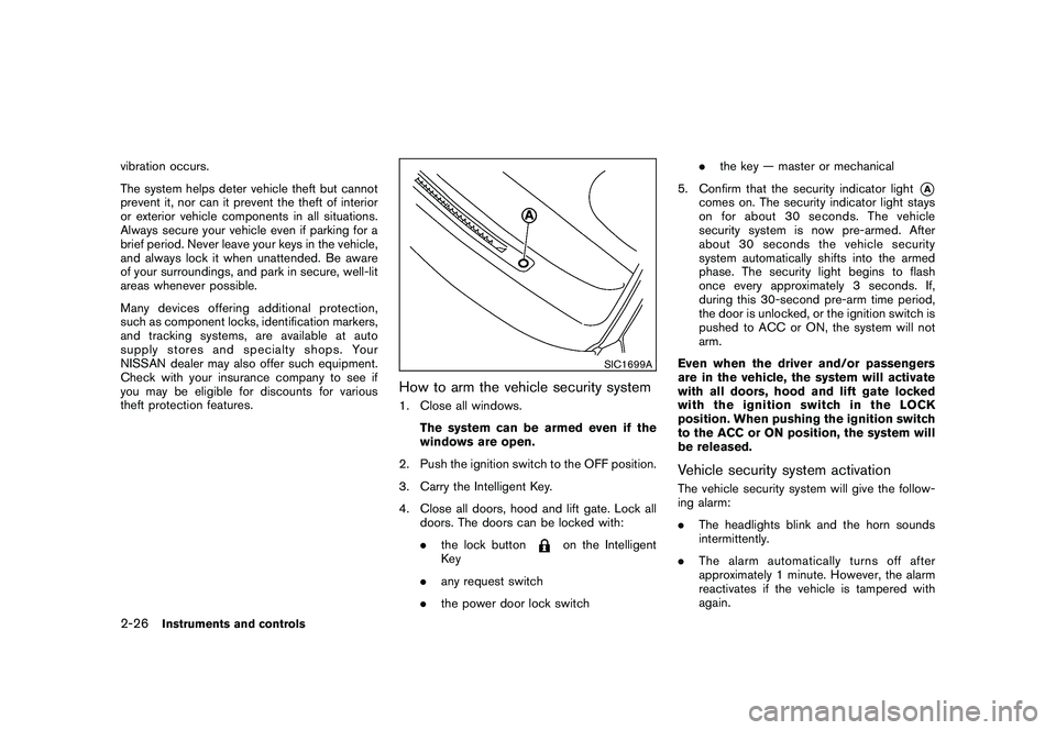 NISSAN MURANO 2010  Owner´s Manual Black plate (100,1)
Model "Z51-D" EDITED: 2009/ 8/ 3
vibration occurs.
The system helps deter vehicle theft but cannot
prevent it, nor can it prevent the theft of interior
or exterior vehicle componen