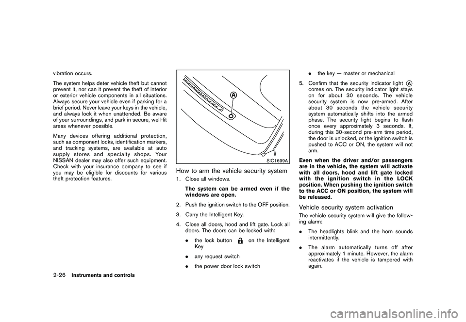 NISSAN MURANO 2010  Owner´s Manual Black plate (100,1)
Model "Z51-D" EDITED: 2009/ 8/ 3
vibration occurs.
The system helps deter vehicle theft but cannot
prevent it, nor can it prevent the theft of interior
or exterior vehicle componen