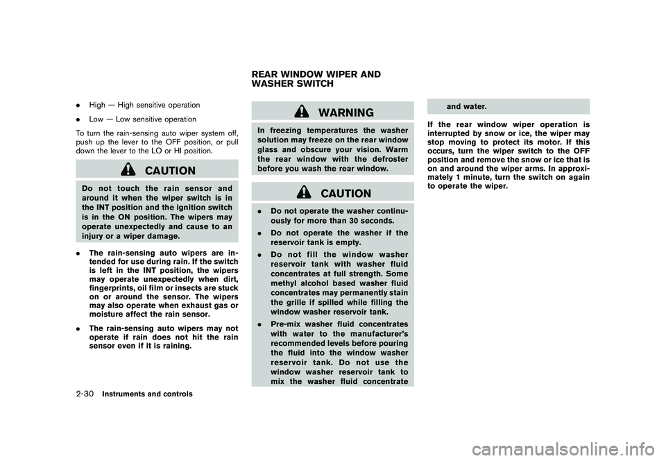 NISSAN MURANO 2010  Owner´s Manual Black plate (104,1)
Model "Z51-D" EDITED: 2009/ 8/ 3
.High — High sensitive operation
. Low — Low sensitive operation
To turn the rain-sensing auto wiper system off,
push up the lever to the OFF p