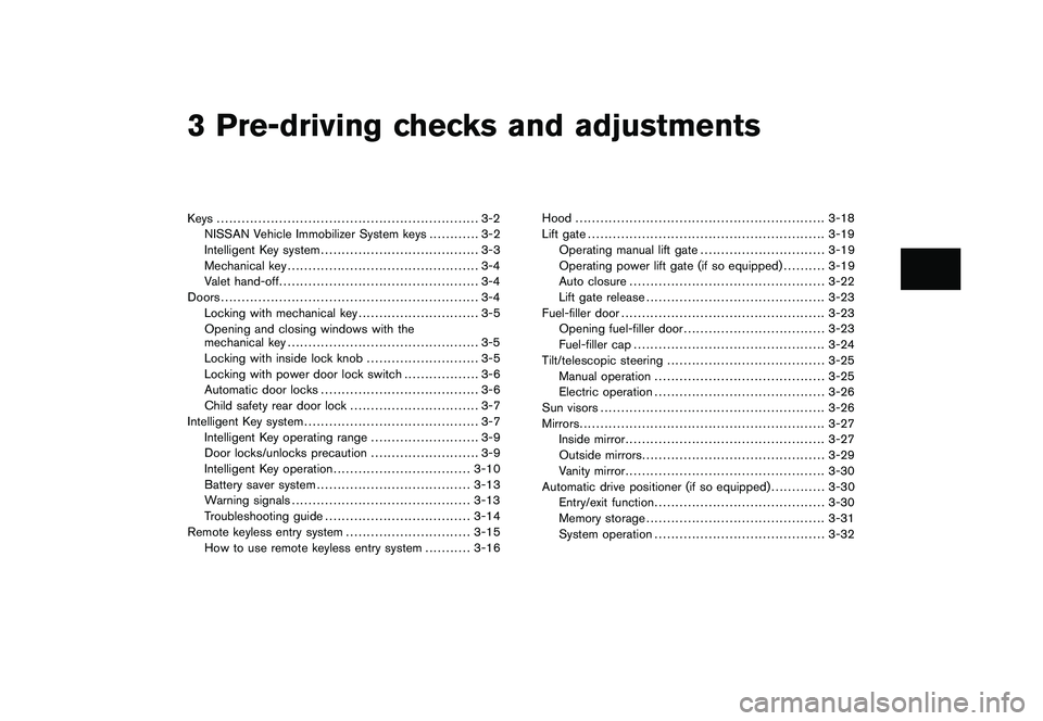 NISSAN MURANO 2010  Owner´s Manual Black plate (10,1)
3 Pre-driving checks and adjustments
Model "Z51-D" EDITED: 2009/ 8/ 3
Keys ............................................................... 3-2NISSAN Vehicle Immobilizer System keys 