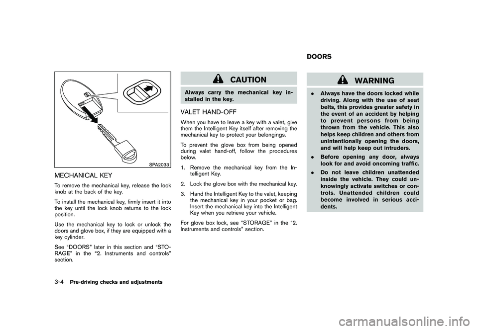 NISSAN MURANO 2010 Owner´s Manual Black plate (138,1)
Model "Z51-D" EDITED: 2009/ 8/ 3
SPA2033
MECHANICAL KEYTo remove the mechanical key, release the lock
knob at the back of the key.
To install the mechanical key, firmly insert it i NISSAN MURANO 2010 Owner´s Manual Black plate (138,1)
Model "Z51-D" EDITED: 2009/ 8/ 3
SPA2033
MECHANICAL KEYTo remove the mechanical key, release the lock
knob at the back of the key.
To install the mechanical key, firmly insert it i