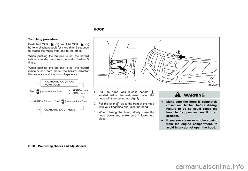 NISSAN MURANO 2010 Owner´s Manual Black plate (152,1)
Model "Z51-D" EDITED: 2009/ 8/ 3
Switching procedure:
Push the LOCK
*1
and UNLOCK
*2
buttons simultaneously for more than 2 seconds
to switch the mode from one to the other.
When p NISSAN MURANO 2010 Owner´s Manual Black plate (152,1)
Model "Z51-D" EDITED: 2009/ 8/ 3
Switching procedure:
Push the LOCK
*1
and UNLOCK
*2
buttons simultaneously for more than 2 seconds
to switch the mode from one to the other.
When p