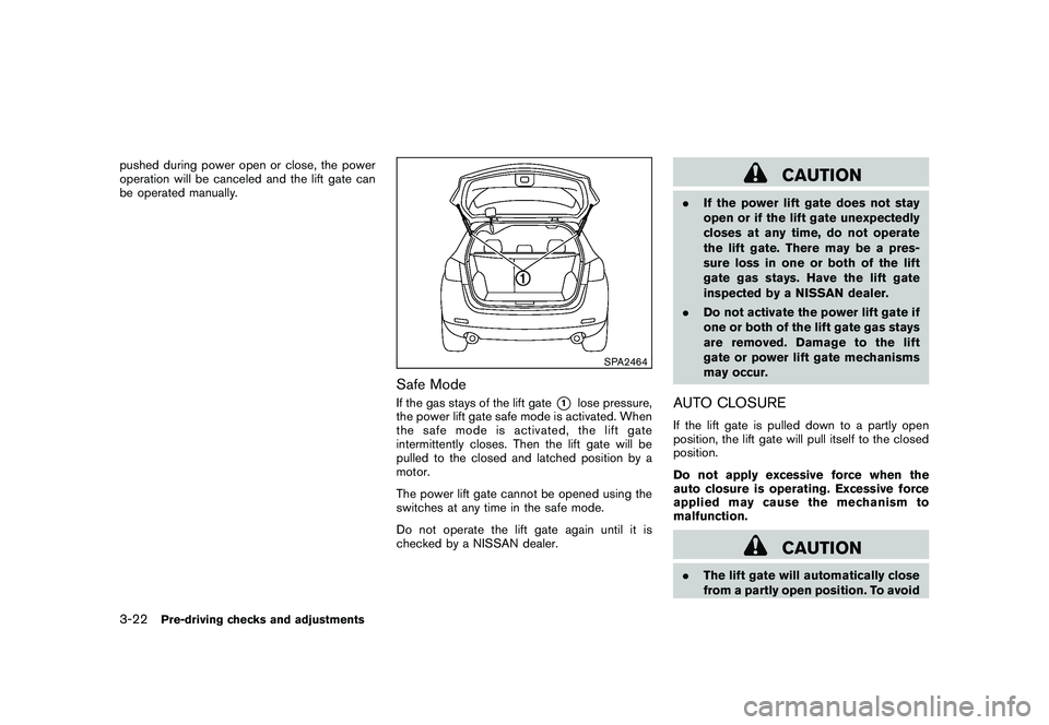 NISSAN MURANO 2010 Owner´s Manual Black plate (156,1)
Model "Z51-D" EDITED: 2009/ 8/ 3
pushed during power open or close, the power
operation will be canceled and the lift gate can
be operated manually.
SPA2464
Safe ModeIf the gas sta NISSAN MURANO 2010 Owner´s Manual Black plate (156,1)
Model "Z51-D" EDITED: 2009/ 8/ 3
pushed during power open or close, the power
operation will be canceled and the lift gate can
be operated manually.
SPA2464
Safe ModeIf the gas sta