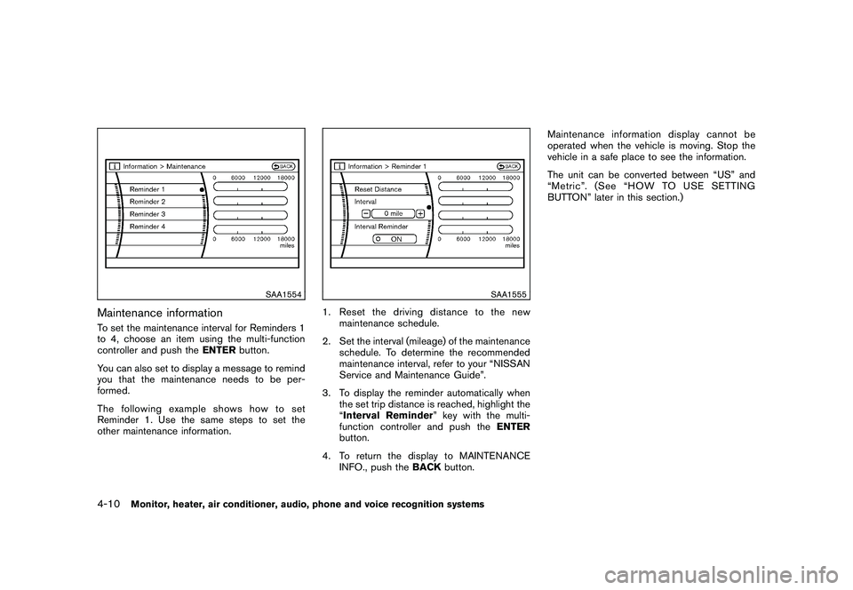 NISSAN MURANO 2010 Owner´s Manual Black plate (178,1)
Model "Z51-D" EDITED: 2009/ 8/ 3
SAA1554
Maintenance informationTo set the maintenance interval for Reminders 1
to 4, choose an item using the multi-function
controller and push th NISSAN MURANO 2010 Owner´s Manual Black plate (178,1)
Model "Z51-D" EDITED: 2009/ 8/ 3
SAA1554
Maintenance informationTo set the maintenance interval for Reminders 1
to 4, choose an item using the multi-function
controller and push th