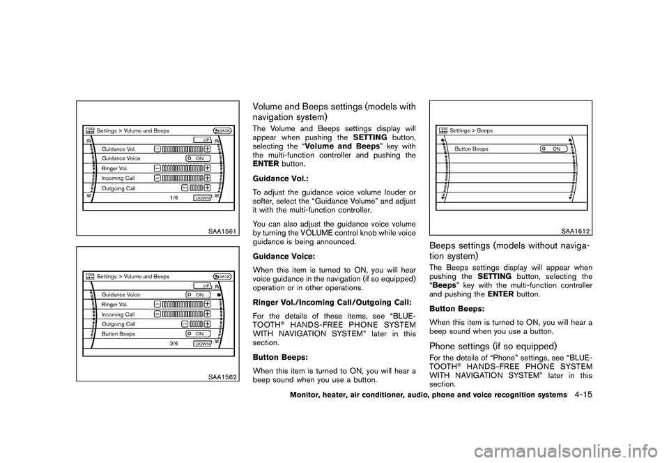 NISSAN MURANO 2010 Owner´s Manual Black plate (183,1)
Model "Z51-D" EDITED: 2009/ 8/ 3
SAA1561SAA1562
Volume and Beeps settings (models with
navigation system)The Volume and Beeps settings display will
appear when pushing theSETTINGbu NISSAN MURANO 2010 Owner´s Manual Black plate (183,1)
Model "Z51-D" EDITED: 2009/ 8/ 3
SAA1561SAA1562
Volume and Beeps settings (models with
navigation system)The Volume and Beeps settings display will
appear when pushing theSETTINGbu