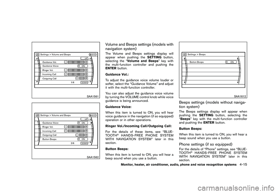 NISSAN MURANO 2010  Owner´s Manual Black plate (183,1)
Model "Z51-D" EDITED: 2009/ 8/ 3
SAA1561SAA1562
Volume and Beeps settings (models with
navigation system)The Volume and Beeps settings display will
appear when pushing theSETTINGbu