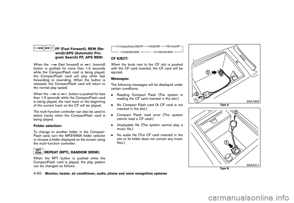 NISSAN MURANO 2010 Owner´s Manual Black plate (218,1)
Model "Z51-D" EDITED: 2009/ 8/ 3
FF (Fast Forward) , REW (Re-
wind)/APS (Automatic Pro-
gram Search) FF, APS REW:
When the(fast forward) or
(rewind)
button is pushed for more than NISSAN MURANO 2010 Owner´s Manual Black plate (218,1)
Model "Z51-D" EDITED: 2009/ 8/ 3
FF (Fast Forward) , REW (Re-
wind)/APS (Automatic Pro-
gram Search) FF, APS REW:
When the(fast forward) or
(rewind)
button is pushed for more than
