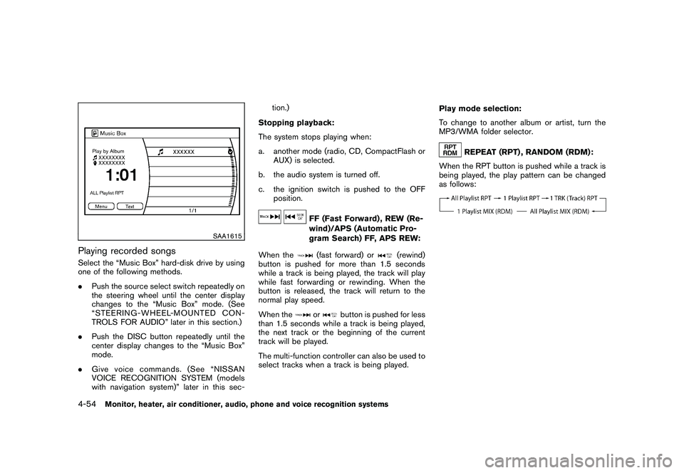 NISSAN MURANO 2010 Owner´s Manual Black plate (222,1)
Model "Z51-D" EDITED: 2009/ 8/ 3
SAA1615
Playing recorded songsSelect the “Music Box” hard-disk drive by using
one of the following methods.
.Push the source select switch repe NISSAN MURANO 2010 Owner´s Manual Black plate (222,1)
Model "Z51-D" EDITED: 2009/ 8/ 3
SAA1615
Playing recorded songsSelect the “Music Box” hard-disk drive by using
one of the following methods.
.Push the source select switch repe