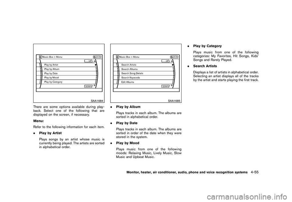 NISSAN MURANO 2010 Owner´s Manual Black plate (223,1)
Model "Z51-D" EDITED: 2009/ 8/ 3
SAA1684
There are some options available during play-
back. Select one of the following that are
displayed on the screen, if necessary.
Menu:
Refer NISSAN MURANO 2010 Owner´s Manual Black plate (223,1)
Model "Z51-D" EDITED: 2009/ 8/ 3
SAA1684
There are some options available during play-
back. Select one of the following that are
displayed on the screen, if necessary.
Menu:
Refer