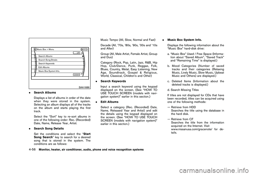 NISSAN MURANO 2010  Owner´s Manual Black plate (224,1)
Model "Z51-D" EDITED: 2009/ 8/ 3
SAA1686
.Search Albums
Displays a list of albums in order of the date
when they were stored in the system.
Selecting an album displays all of the t