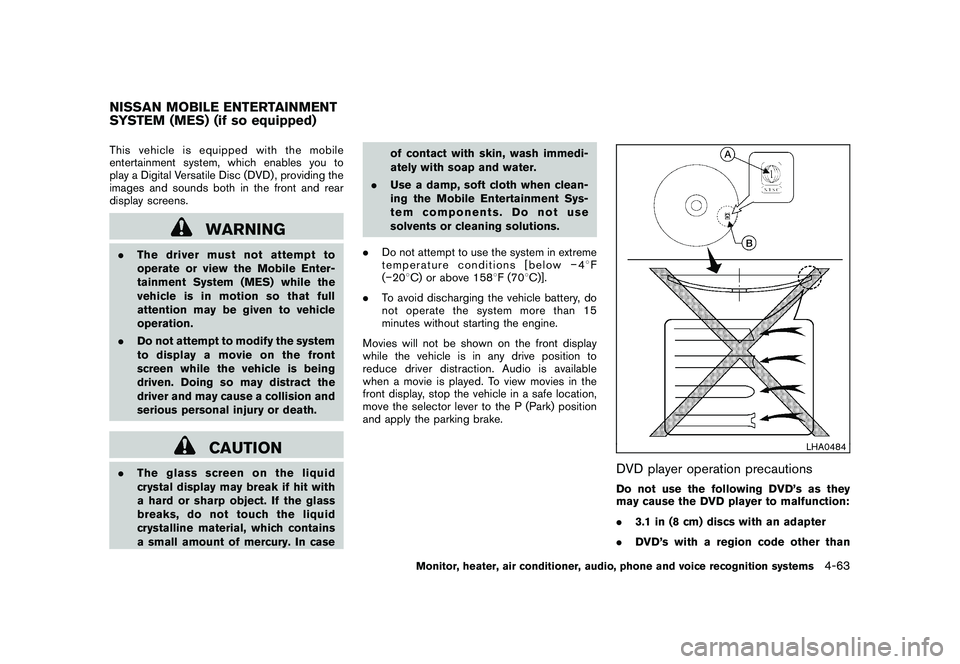 NISSAN MURANO 2010  Owner´s Manual Black plate (231,1)
Model "Z51-D" EDITED: 2009/ 8/ 3
This vehicle is equipped with the mobile
entertainment system, which enables you to
play a Digital Versatile Disc (DVD) , providing the
images and 