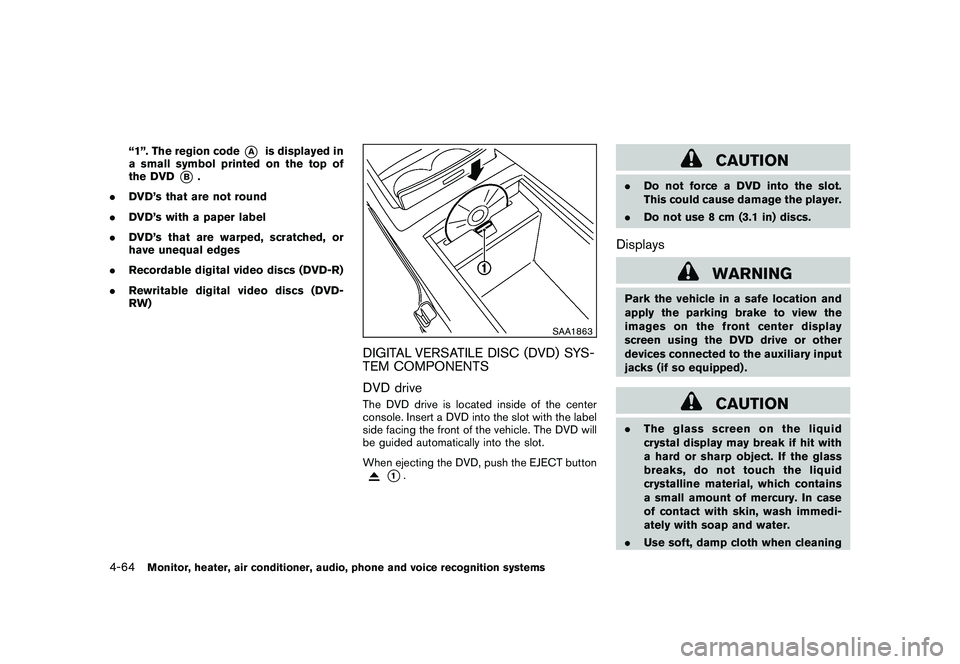 NISSAN MURANO 2010 Owner´s Manual Black plate (232,1)
Model "Z51-D" EDITED: 2009/ 8/ 3
“1”. The region code
*A
is displayed in
a small symbol printed on the top of
the DVD
*B
.
. DVD’s that are not round
. DVD’s with a paper l NISSAN MURANO 2010 Owner´s Manual Black plate (232,1)
Model "Z51-D" EDITED: 2009/ 8/ 3
“1”. The region code
*A
is displayed in
a small symbol printed on the top of
the DVD
*B
.
. DVD’s that are not round
. DVD’s with a paper l