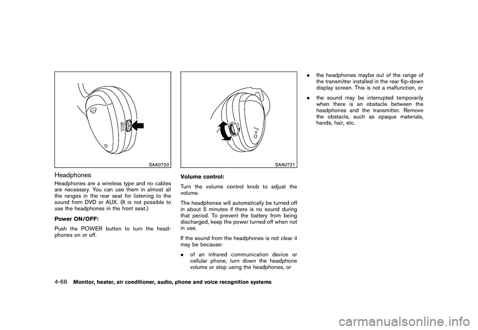 NISSAN MURANO 2010 Owner´s Manual Black plate (234,1)
Model "Z51-D" EDITED: 2009/ 8/ 3
SAA0720
HeadphonesHeadphones are a wireless type and no cables
are necessary. You can use them in almost all
the ranges in the rear seat for listen NISSAN MURANO 2010 Owner´s Manual Black plate (234,1)
Model "Z51-D" EDITED: 2009/ 8/ 3
SAA0720
HeadphonesHeadphones are a wireless type and no cables
are necessary. You can use them in almost all
the ranges in the rear seat for listen