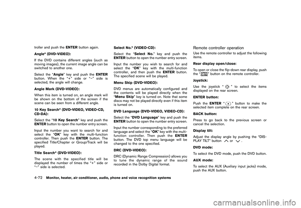 NISSAN MURANO 2010  Owner´s Manual Black plate (240,1)
Model "Z51-D" EDITED: 2009/ 8/ 3
troller and push theENTERbutton again.
Angle* (DVD-VIDEO):
If the DVD contains different angles (such as
moving images) , the current image angle c