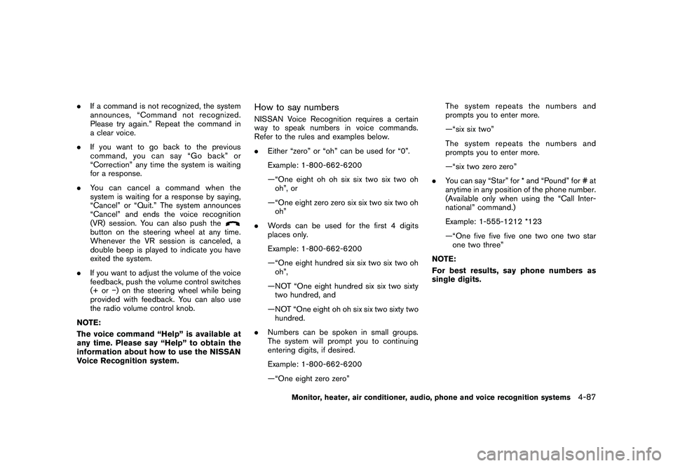 NISSAN MURANO 2010 Owner´s Manual Black plate (255,1)
Model "Z51-D" EDITED: 2009/ 8/ 3
.If a command is not recognized, the system
announces, “Command not recognized.
Please try again.” Repeat the command in
a clear voice.
. If yo NISSAN MURANO 2010 Owner´s Manual Black plate (255,1)
Model "Z51-D" EDITED: 2009/ 8/ 3
.If a command is not recognized, the system
announces, “Command not recognized.
Please try again.” Repeat the command in
a clear voice.
. If yo