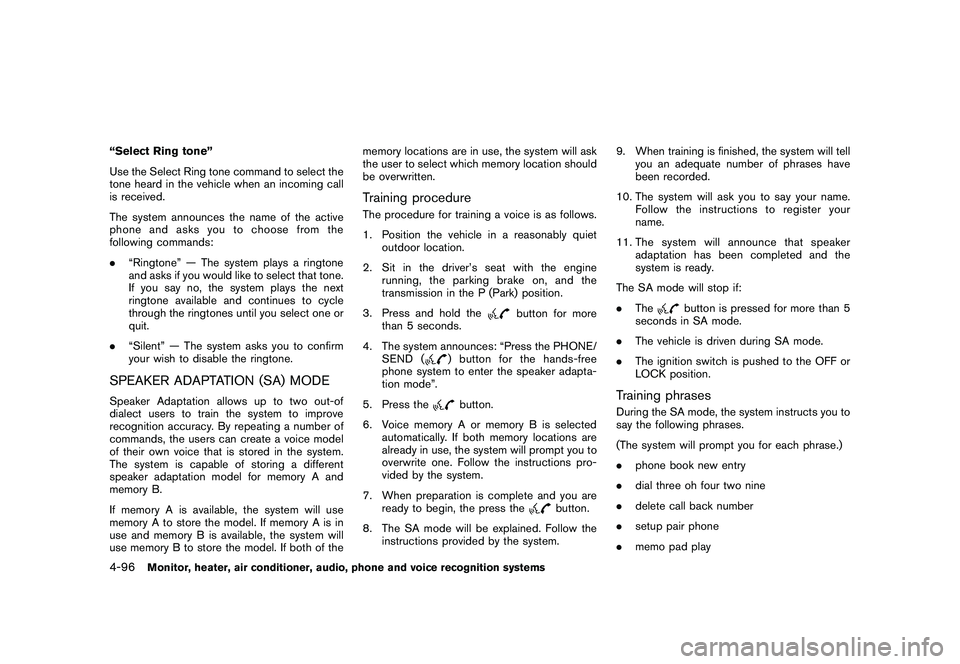 NISSAN MURANO 2010  Owner´s Manual Black plate (264,1)
Model "Z51-D" EDITED: 2009/ 8/ 3
“Select Ring tone”
Use the Select Ring tone command to select the
tone heard in the vehicle when an incoming call
is received.
The system annou