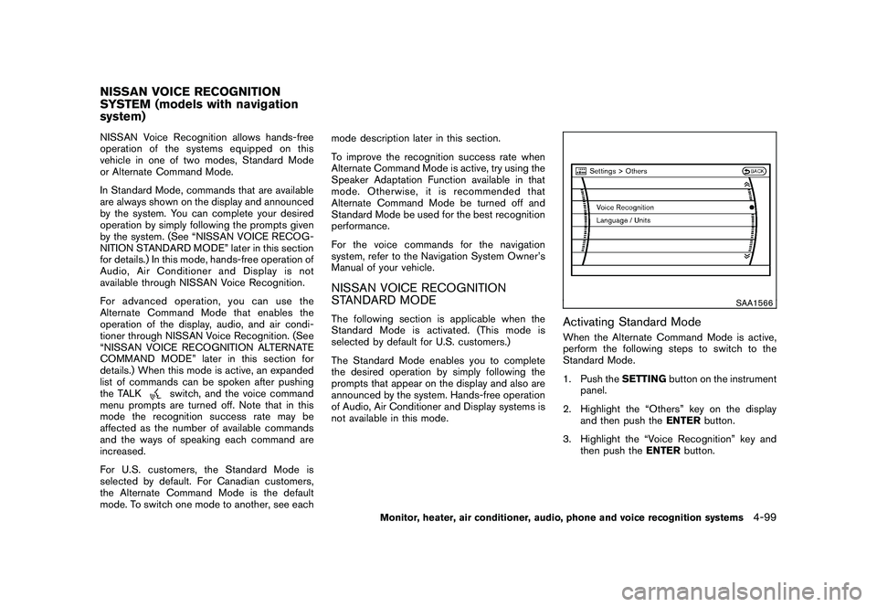 NISSAN MURANO 2010  Owner´s Manual Black plate (267,1)
Model "Z51-D" EDITED: 2009/ 8/ 3
NISSAN Voice Recognition allows hands-free
operation of the systems equipped on this
vehicle in one of two modes, Standard Mode
or Alternate Comman