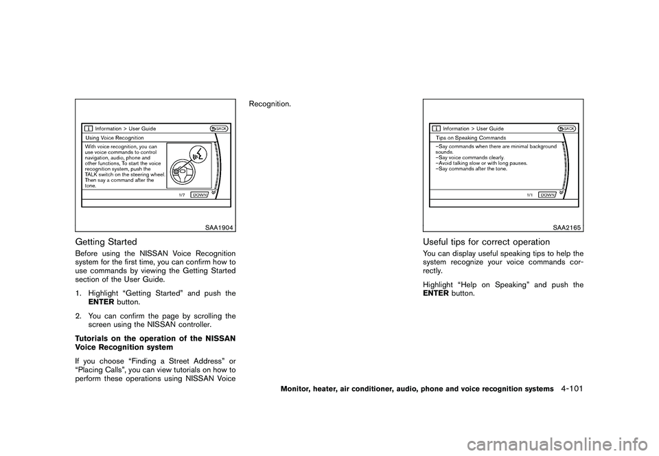 NISSAN MURANO 2010 Owner´s Manual Black plate (269,1)
Model "Z51-D" EDITED: 2009/ 8/ 3
SAA1904
Getting StartedBefore using the NISSAN Voice Recognition
system for the first time, you can confirm how to
use commands by viewing the Gett NISSAN MURANO 2010 Owner´s Manual Black plate (269,1)
Model "Z51-D" EDITED: 2009/ 8/ 3
SAA1904
Getting StartedBefore using the NISSAN Voice Recognition
system for the first time, you can confirm how to
use commands by viewing the Gett