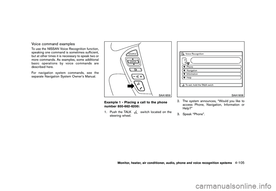 NISSAN MURANO 2010 Owner´s Manual Black plate (273,1)
Model "Z51-D" EDITED: 2009/ 8/ 3
Voice command examplesTo use the NISSAN Voice Recognition function,
speaking one command is sometimes sufficient,
but at other times it is necessar NISSAN MURANO 2010 Owner´s Manual Black plate (273,1)
Model "Z51-D" EDITED: 2009/ 8/ 3
Voice command examplesTo use the NISSAN Voice Recognition function,
speaking one command is sometimes sufficient,
but at other times it is necessar
