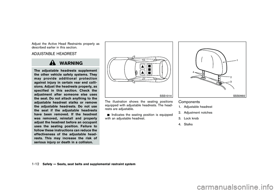 NISSAN MURANO 2010  Owner´s Manual Black plate (26,1)
Model "Z51-D" EDITED: 2009/ 8/ 3
Adjust the Active Head Restraints properly as
described earlier in this section.ADJUSTABLE HEADREST
WARNING
The adjustable headrests supplement
the 
