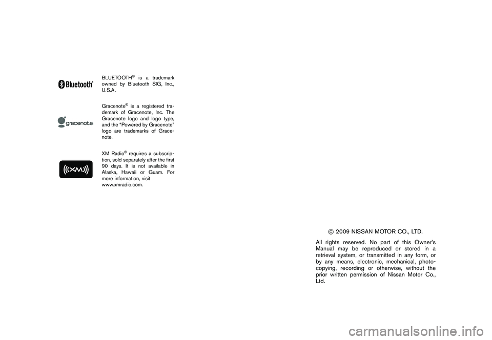 NISSAN MURANO 2010  Owner´s Manual Black plate (4,1)
Model "Z51-D" EDITED: 2009/ 8/ 3
BLUETOOTH
®is a trademark
owned by Bluetooth SIG, Inc.,
U.S.A.
Gracenote
®is a registered tra-
demark of Gracenote, Inc. The
Gracenote logo and log