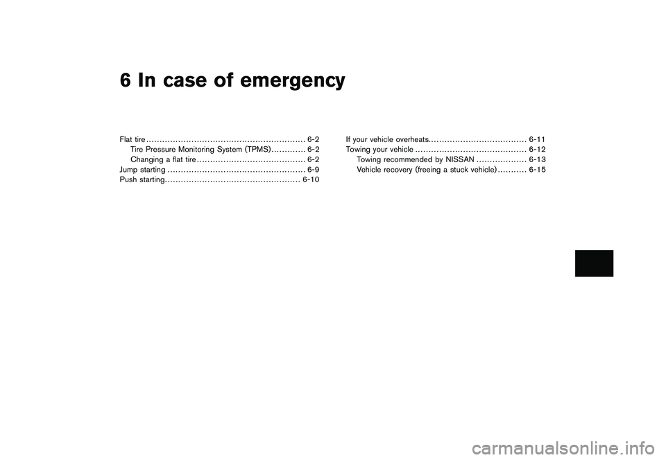 NISSAN MURANO 2010  Owner´s Manual Black plate (19,1)
6 In case of emergency
Model "Z51-D" EDITED: 2009/ 8/ 3
Flat tire............................................................ 6-2
Tire Pressure Monitoring System (TPMS) ............