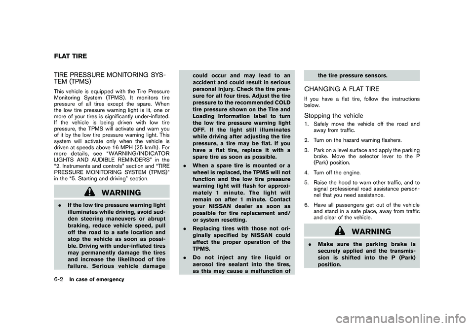 NISSAN MURANO 2010  Owner´s Manual Black plate (324,1)
Model "Z51-D" EDITED: 2009/ 8/ 3
TIRE PRESSURE MONITORING SYS-
TEM (TPMS)This vehicle is equipped with the Tire Pressure
Monitoring System (TPMS) . It monitors tire
pressure of all