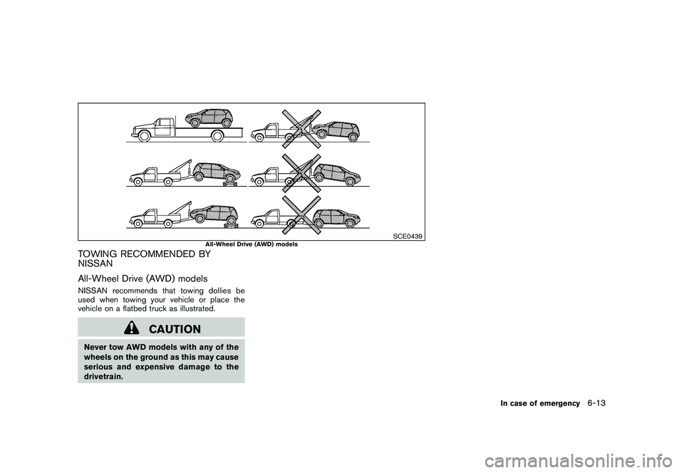 NISSAN MURANO 2010 Owner´s Manual Black plate (335,1)
Model "Z51-D" EDITED: 2009/ 8/ 3
SCE0439
All-Wheel Drive (AWD) models
TOWING RECOMMENDED BY
NISSAN
All-Wheel Drive (AWD) modelsNISSAN recommends that towing dollies be
used when to NISSAN MURANO 2010 Owner´s Manual Black plate (335,1)
Model "Z51-D" EDITED: 2009/ 8/ 3
SCE0439
All-Wheel Drive (AWD) models
TOWING RECOMMENDED BY
NISSAN
All-Wheel Drive (AWD) modelsNISSAN recommends that towing dollies be
used when to