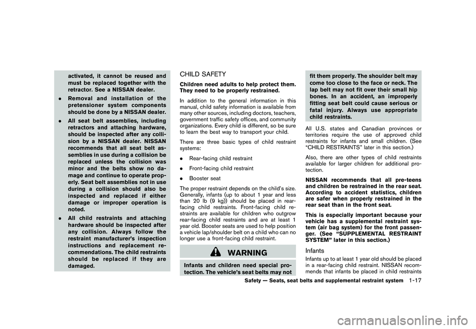 NISSAN MURANO 2010 Owner´s Manual Black plate (31,1)
Model "Z51-D" EDITED: 2009/ 8/ 3
activated, it cannot be reused and
must be replaced together with the
retractor. See a NISSAN dealer.
. Removal and installation of the
pretensioner NISSAN MURANO 2010 Owner´s Manual Black plate (31,1)
Model "Z51-D" EDITED: 2009/ 8/ 3
activated, it cannot be reused and
must be replaced together with the
retractor. See a NISSAN dealer.
. Removal and installation of the
pretensioner
