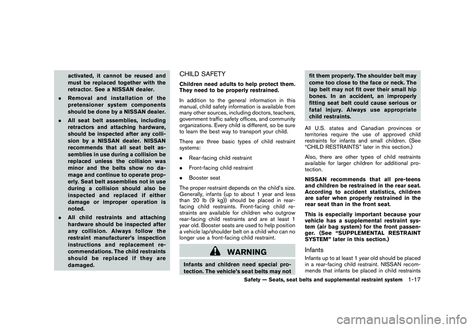 NISSAN MURANO 2010  Owner´s Manual Black plate (31,1)
Model "Z51-D" EDITED: 2009/ 8/ 3
activated, it cannot be reused and
must be replaced together with the
retractor. See a NISSAN dealer.
. Removal and installation of the
pretensioner