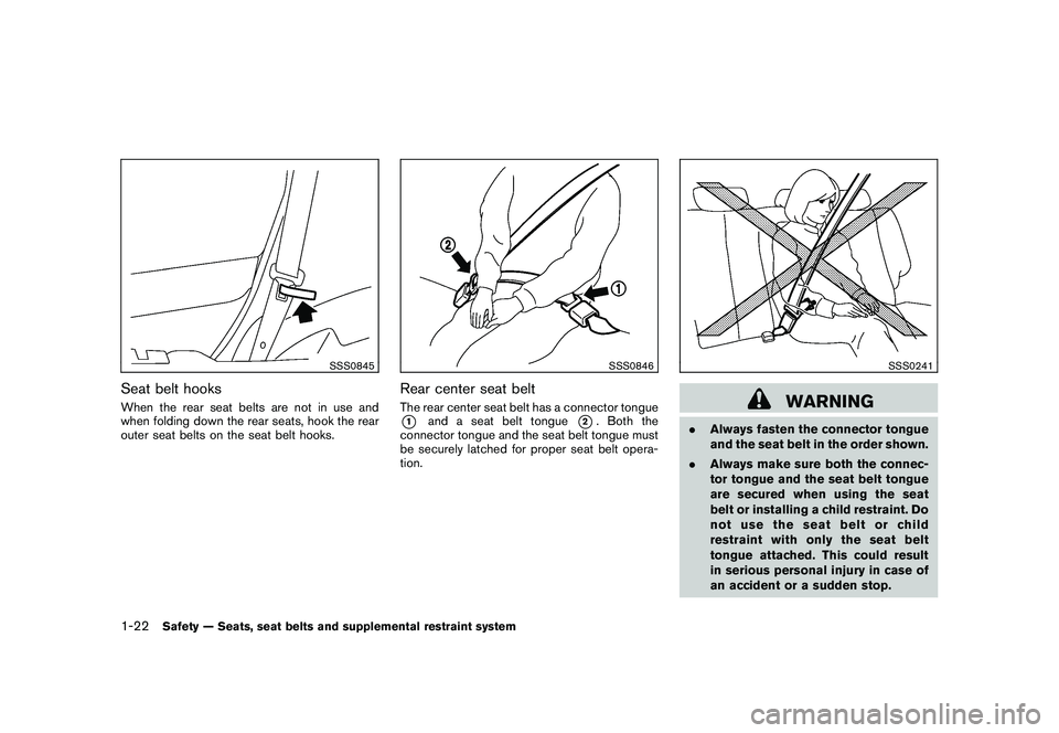 NISSAN MURANO 2010 Owner´s Manual Black plate (36,1)
Model "Z51-D" EDITED: 2009/ 8/ 3
SSS0845
Seat belt hooksWhen the rear seat belts are not in use and
when folding down the rear seats, hook the rear
outer seat belts on the seat belt NISSAN MURANO 2010 Owner´s Manual Black plate (36,1)
Model "Z51-D" EDITED: 2009/ 8/ 3
SSS0845
Seat belt hooksWhen the rear seat belts are not in use and
when folding down the rear seats, hook the rear
outer seat belts on the seat belt