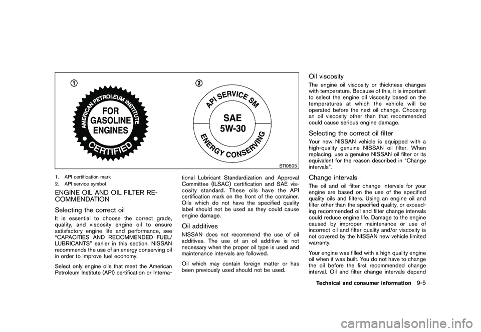NISSAN MURANO 2010 Owner´s Manual Black plate (393,1)
Model "Z51-D" EDITED: 2009/ 8/ 3
STI0505
1. API certification mark
2. API service symbolENGINE OIL AND OIL FILTER RE-
COMMENDATION
Selecting the correct oilIt is essential to choos NISSAN MURANO 2010 Owner´s Manual Black plate (393,1)
Model "Z51-D" EDITED: 2009/ 8/ 3
STI0505
1. API certification mark
2. API service symbolENGINE OIL AND OIL FILTER RE-
COMMENDATION
Selecting the correct oilIt is essential to choos