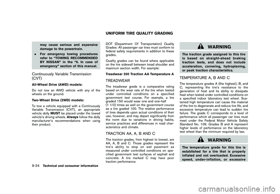 NISSAN MURANO 2010  Owner´s Manual Black plate (412,1)
Model "Z51-D" EDITED: 2009/ 8/ 3
may cause serious and expensive
damage to the powertrain.
. For emergency towing procedures
refer to “TOWING RECOMMENDED
BY NISSAN” in the “6