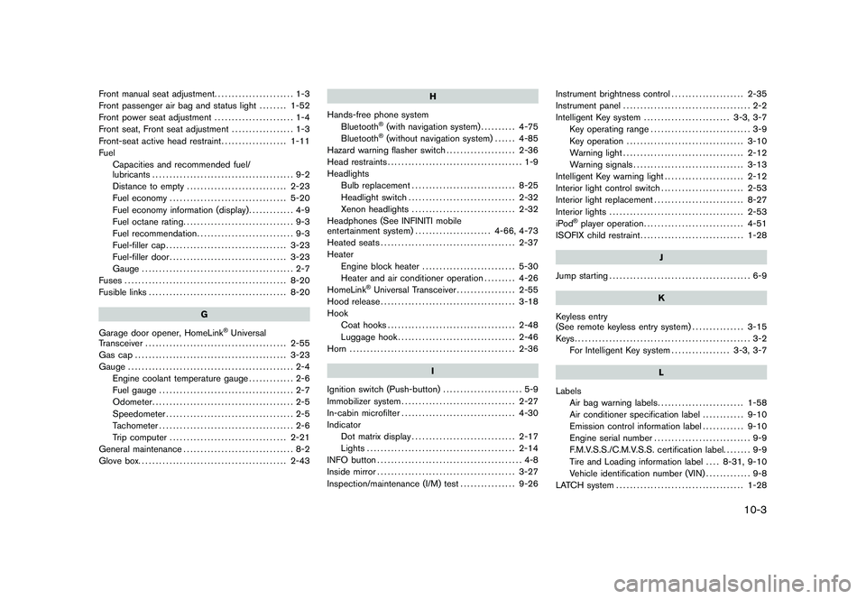 NISSAN MURANO 2010  Owner´s Manual Black plate (3,1)
Front manual seat adjustment....................... 1-3
Front passenger air bag and status light ........ 1-52
Front power seat adjustment ....................... 1-4
Front seat, Fro