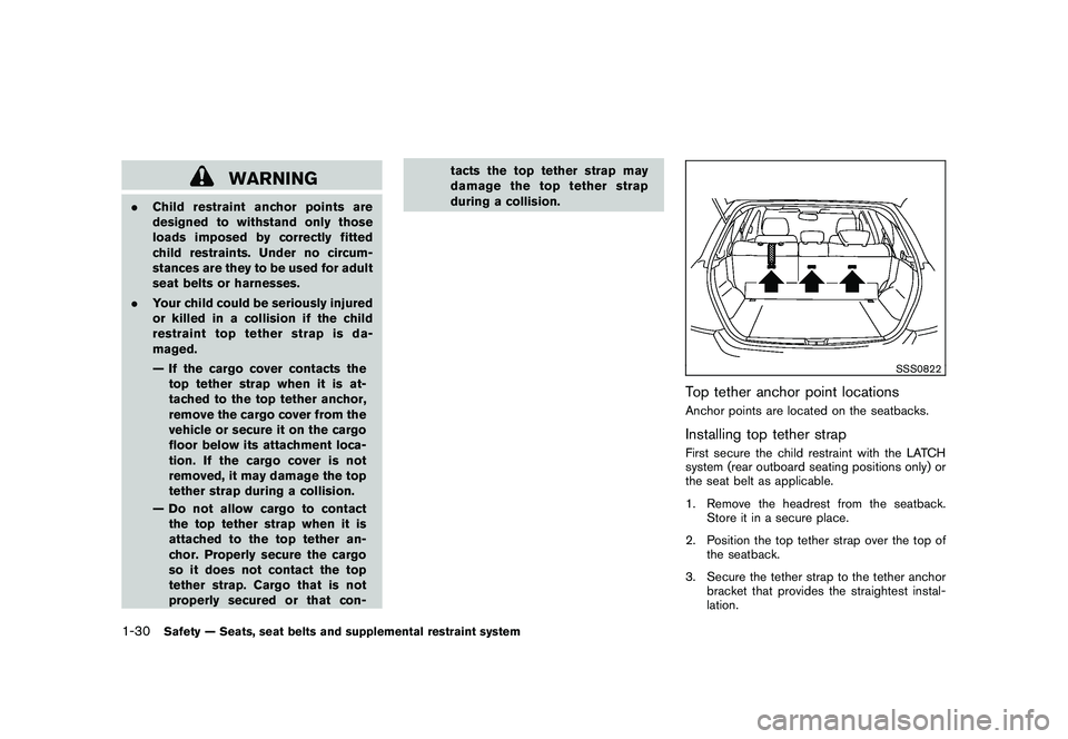 NISSAN MURANO 2010  Owner´s Manual Black plate (44,1)
Model "Z51-D" EDITED: 2009/ 8/ 3
WARNING
.Child restraint anchor points are
designed to withstand only those
loads imposed by correctly fitted
child restraints. Under no circum-
sta