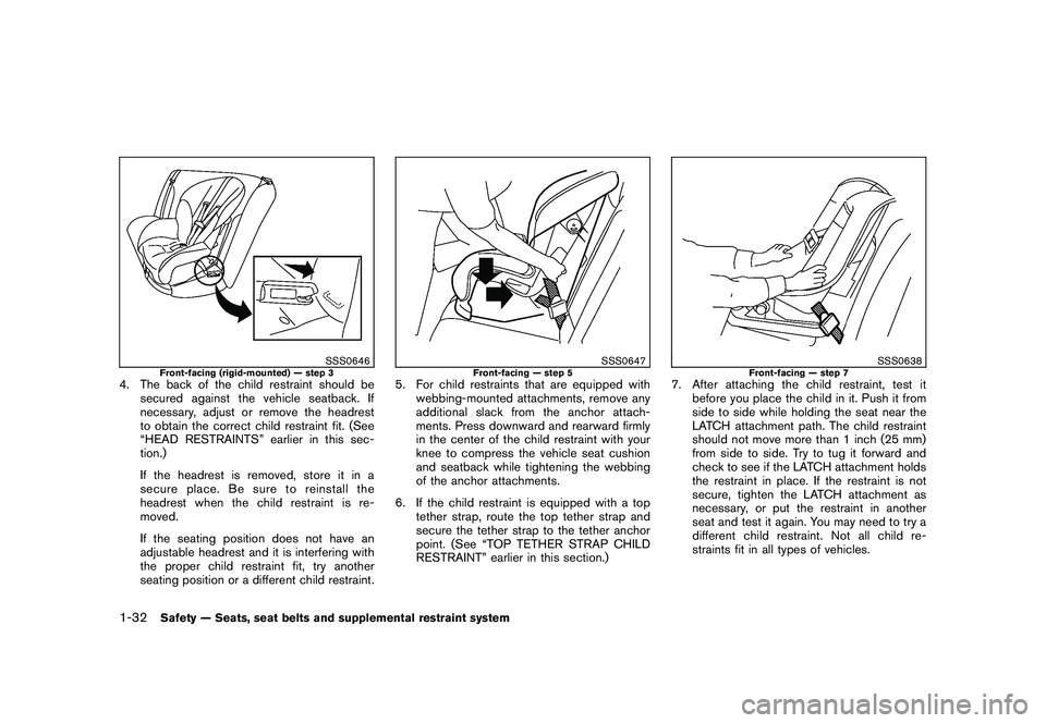 NISSAN MURANO 2010  Owner´s Manual Black plate (46,1)
Model "Z51-D" EDITED: 2009/ 8/ 3
SSS0646
Front-facing (rigid-mounted) — step 3
4. The back of the child restraint should besecured against the vehicle seatback. If
necessary, adju