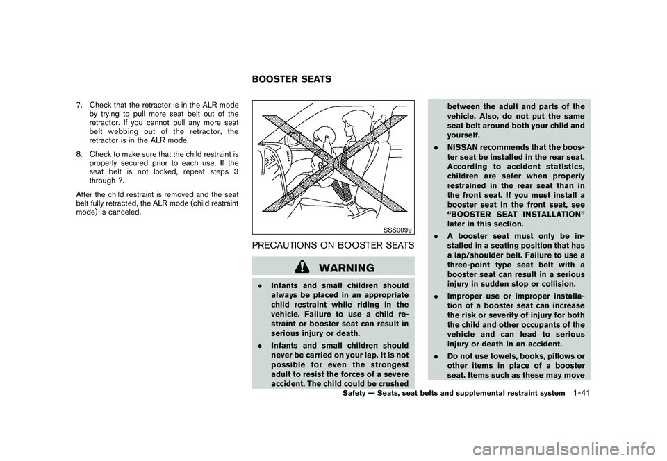 NISSAN MURANO 2010  Owner´s Manual Black plate (55,1)
Model "Z51-D" EDITED: 2009/ 8/ 3
7. Check that the retractor is in the ALR modeby trying to pull more seat belt out of the
retractor. If you cannot pull any more seat
belt webbing o