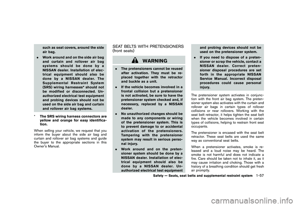 NISSAN MURANO 2010  Owner´s Manual Black plate (71,1)
Model "Z51-D" EDITED: 2009/ 8/ 3
such as seat covers, around the side
air bag.
. Work around and on the side air bag
and curtain and rollover air bag
systems should be done by a
NIS