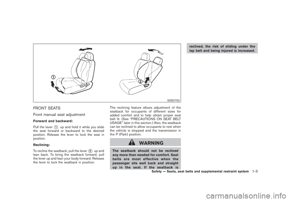 NISSAN MURANO 2009  Owner´s Manual Black plate (15,1)
Model "Z51-D" EDITED: 2007/ 10/ 2
SSS0792
FRONT SEATS
Front manual seat adjustment
Forward and backward:
Pull the lever
*1up and hold it while you slide
the seat forward or 
