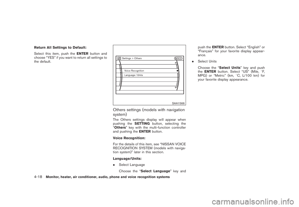 NISSAN MURANO 2009 Owner´s Manual Black plate (180,1)
Model "Z51-D" EDITED: 2007/ 10/ 2
Return All Settings to Default:
Select this item, push theENTERbutton and
choose “YES” if you want to return all settings to
the defau NISSAN MURANO 2009 Owner´s Manual Black plate (180,1)
Model "Z51-D" EDITED: 2007/ 10/ 2
Return All Settings to Default:
Select this item, push theENTERbutton and
choose “YES” if you want to return all settings to
the defau