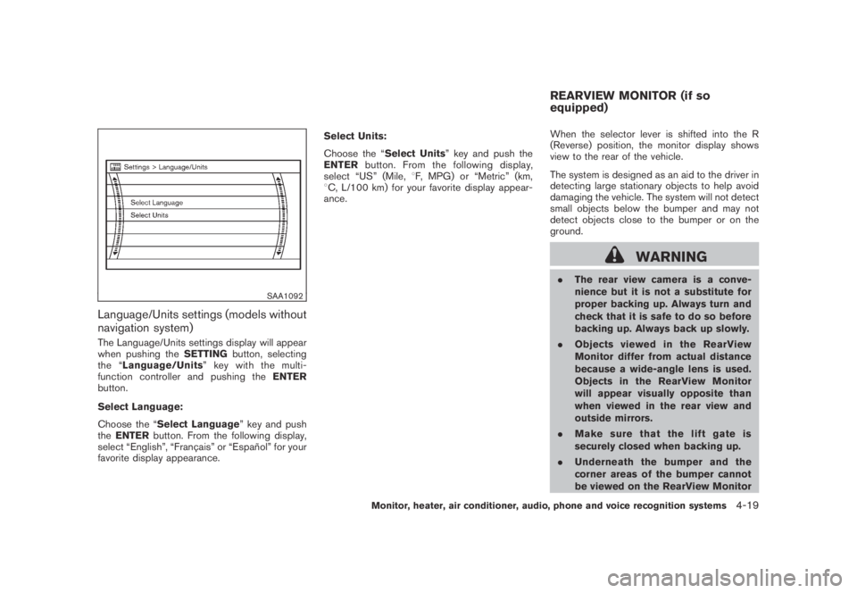 NISSAN MURANO 2009 Owner´s Manual Black plate (181,1)
Model "Z51-D" EDITED: 2007/ 10/ 2
SAA1092
Language/Units settings (models without
navigation system)
The Language/Units settings display will appear
when pushing theSETTING NISSAN MURANO 2009 Owner´s Manual Black plate (181,1)
Model "Z51-D" EDITED: 2007/ 10/ 2
SAA1092
Language/Units settings (models without
navigation system)
The Language/Units settings display will appear
when pushing theSETTING