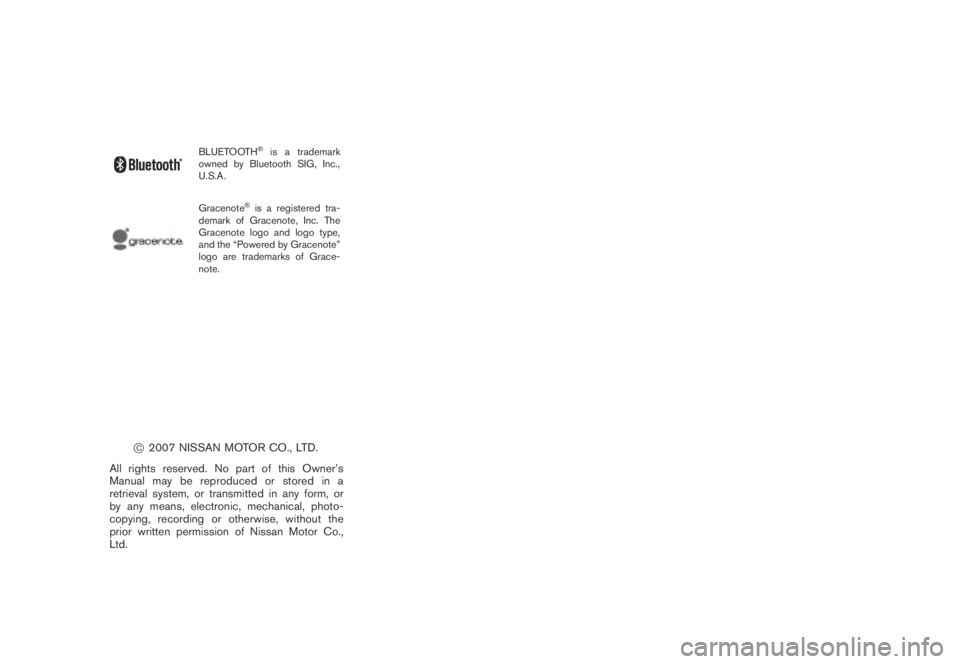 NISSAN MURANO 2009  Owner´s Manual Black plate (4,1)
Model "Z51-D" EDITED: 2007/ 10/ 2
BLUETOOTH®is a trademark
owned by Bluetooth SIG, Inc.,
U.S.A.
Gracenote®is a registered tra-
demark of Gracenote, Inc. The
Gracenote logo 