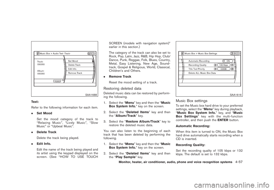 NISSAN MURANO 2009  Owner´s Manual Black plate (219,1)
Model "Z51-D" EDITED: 2007/ 10/ 2
SAA1688
Text:
Refer to the following information for each item.
.Set Mood
Set the mood category of the track to
“Relaxing Music”, “L