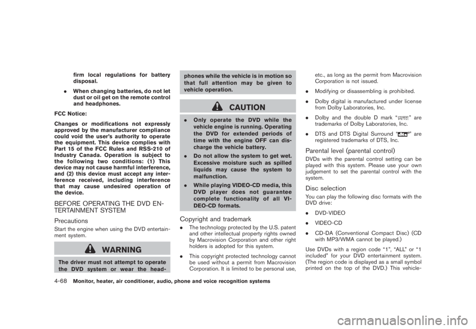 NISSAN MURANO 2009 Owner´s Manual Black plate (230,1)
Model "Z51-D" EDITED: 2007/ 10/ 2
firm local regulations for battery
disposal.
.When changing batteries, do not let
dust or oil get on the remote control
and headphones.
FC NISSAN MURANO 2009 Owner´s Manual Black plate (230,1)
Model "Z51-D" EDITED: 2007/ 10/ 2
firm local regulations for battery
disposal.
.When changing batteries, do not let
dust or oil get on the remote control
and headphones.
FC