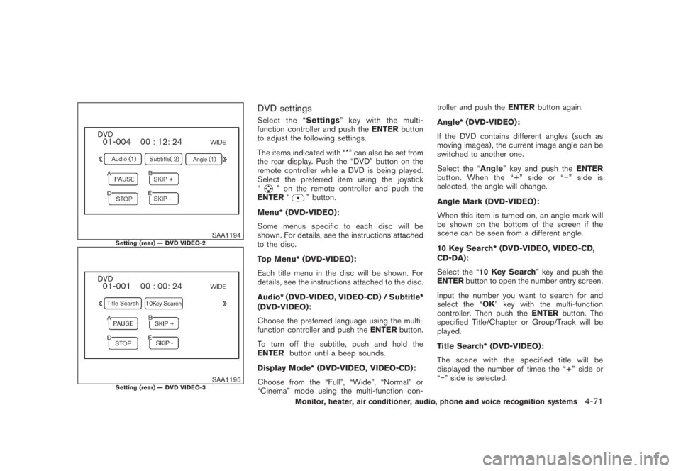 NISSAN MURANO 2009 Owner´s Manual Black plate (233,1)
Model "Z51-D" EDITED: 2007/ 10/ 2
SAA1194Setting (rear) — DVD VIDEO-2
SAA1195Setting (rear) — DVD VIDEO-3
DVD settings
Select the “Settings” key with the multi-
fun NISSAN MURANO 2009 Owner´s Manual Black plate (233,1)
Model "Z51-D" EDITED: 2007/ 10/ 2
SAA1194Setting (rear) — DVD VIDEO-2
SAA1195Setting (rear) — DVD VIDEO-3
DVD settings
Select the “Settings” key with the multi-
fun