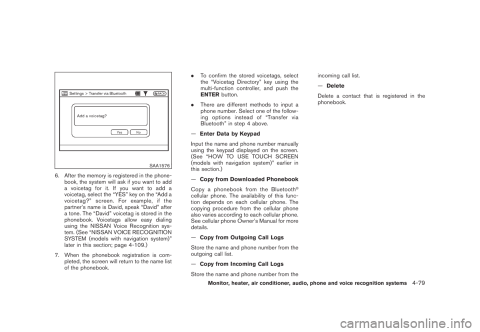 NISSAN MURANO 2009 Owner´s Manual Black plate (241,1)
Model "Z51-D" EDITED: 2007/ 10/ 2
SAA1576
6. After the memory is registered in the phone-
book, the system will ask if you want to add
a voicetag for it. If you want to add NISSAN MURANO 2009 Owner´s Manual Black plate (241,1)
Model "Z51-D" EDITED: 2007/ 10/ 2
SAA1576
6. After the memory is registered in the phone-
book, the system will ask if you want to add
a voicetag for it. If you want to add